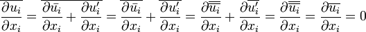  \overline{\frac{\partial u_i}{\partial x_i}} = \overline{ \frac{\partial \bar{u_i}}{\partial x_i} + \frac{\partial u_i^\prime}{\partial x_i}} =  \overline{ \frac{\partial \bar{u_i}}{\partial x_i}} + \overline{\frac{\partial u_i^\prime}{\partial x_i}} =  \frac{\partial \overline{\overline{u_i}}}{\partial x_i} + \frac{\partial  \overline{u_i^\prime}}{\partial x_i}=  \frac{\partial \overline{\overline{u_i}}}{\partial x_i} =  \frac{\partial \overline{u_i}}{\partial x_i} = 0