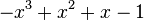 -x^3 + x^2 + x - 1 \,