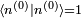 \scriptstyle \langle n^{(0)}\mid n^{(0)}\rangle = 1