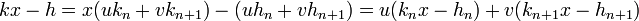 kx - h = x(uk_n + vk_{n+1}) - (uh_n + vh_{n+1}) = u(k_nx - h_n) + v(k_{n+1}x - h_{n+1})\;