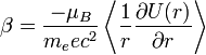 \beta = {-\mu_B\over m_eec^2}\left\langle{1\over r}{\partial U(r) \over \partial r}\right\rangle