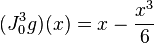 (J^3_0g)(x)=x-\frac{x^3}{6}