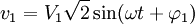v_1 = V_1\sqrt 2\sin( \omega t+\varphi_1)