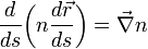  \frac{d}{ds} \bigg( n \frac{d \vec r}{ds}\bigg) = \vec \nabla n 