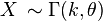 X \, \sim \Gamma(k, \theta)