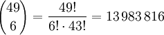 {49 \choose 6}=\frac{49!}{6! \cdot 43!}=13\,983\,816