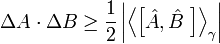 \Delta{A}  \cdot  \Delta{B}  \ge  \frac{1}{2}  \left|  \left\langle  \left[  \hat{A}, \hat{B} \ \right]  \right\rangle_\gamma  \right|