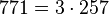 771 =3 \cdot  257