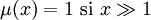  \mu (x) = 1 \mbox{    si    }  x\gg 1 