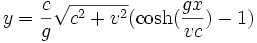 y = {c \over g} \sqrt{c^2+v^2}(\cosh({gx \over vc})-1)