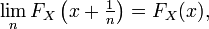  \lim_{n}F_{X}\left(x+\tfrac1n\right)=F_{X}(x),