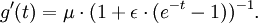 g'(t)=\mu\cdot(1+\epsilon\cdot (e^{-t}-1))^{-1}.