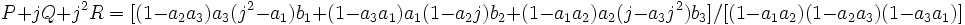 \quad P+jQ+j^2R=[(1-a_2a_3)a_3(j^2-a_1)b_1+(1-a_3a_1)a_1(1-a_2j)b_2+(1-a_1a_2)a_2(j-a_3j^2)b_3]/[(1-a_1a_2)(1-a_2a_3)(1-a_3a_1)] 