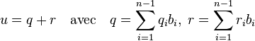 u = q+r \quad\text{avec}\quad q = \sum_{i=1}^{n-1} q_ib_i,\; r = \sum_{i=1}^{n-1} r_ib_i