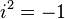 {i}^2 = -1 \,