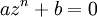 a z^n + b = 0 \,