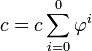 c = c \sum_{i=0}^{0} \varphi^i\,