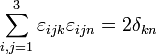 \sum_{i,j=1}^3 \varepsilon_{ijk}\varepsilon_{ijn} = 2\delta_{kn}