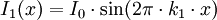 I_1(x) = I_0 \cdot \sin (2\pi \cdot k_1 \cdot x)