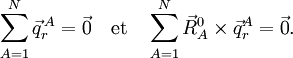  \sum_{A=1}^N \vec{q}^{\,A}_r = \vec{0} \quad\mathrm{et}\quad \sum_{A=1}^N \vec{R}^0_A\times  \vec{q}^A_r = \vec{0}.  