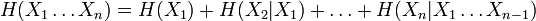 H(X_1 \ldots X_n) = H(X_1)+H(X_2|X_1)+ \ldots +H(X_n|X_1 \ldots X_{n-1})