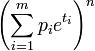 \left( \sum_{i=1}^m p_i e^{t_i} \right)^n