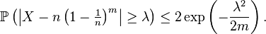 \begin{align} \mathbb{P}\left(\left|X-n\left(1-\tfrac1n\right)^{m}\right|\ge \lambda\right) &\le 2\exp\left(-\frac{\lambda^2}{2m}\right). \end{align}