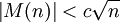 \left| M(n) \right| < c \sqrt { n }