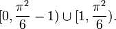 [0,\frac{\pi^2}{6}-1)\cup[1,\frac{\pi^2}{6}).