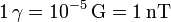 \mathrm{1\,\gamma = 10^{-5}\, G = 1\, nT}