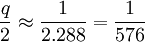 \frac{q}2\approx\frac{1}{2.288}=\frac{1}{576}