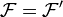 \mathcal F=\mathcal F'