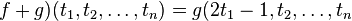 f + g)(t_1, t_2, \ldots, t_n) = g(2t_1-1, t_2, \ldots, t_n