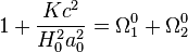 1 + \frac{K c^2}{H_0^2 a_0^2} = \Omega^0_1 + \Omega_2^0