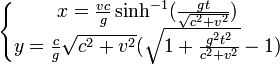 \left\{\begin{matrix} x = {vc \over g} \sinh^{-1}({gt \over \sqrt{c^2 + v^2}})\\y = {c \over g} \sqrt{c^2+v^2}(\sqrt{1 + {g^2t^2 \over c^2 + v^2}}-1)\end{matrix}\right.