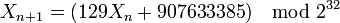 X_{n+1} =(129 X_n + 907633385) \mod 2^{32}