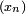 \scriptstyle \ (x_n)\  
