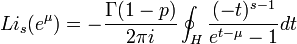Li_s(e^\mu)=-{\Gamma(1-p) \over 2\pi i}\oint_H{(-t)^{s-1} \over e^{t-\mu}-1}dt