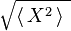 \sqrt{\langle \, X^2 \, \rangle \ }