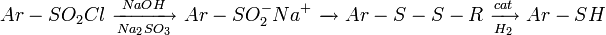 Ar-SO_2Cl \ \xrightarrow[Na_2SO_3]{NaOH} \ Ar-SO_2^-Na^+ \ \xrightarrow[]{} \ Ar-S-S-R \ \xrightarrow[H_2]{cat} \ Ar-SH