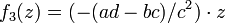 f_3(z)= (- (ad-bc)/c^2) \cdot z \!