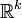 \mathbb{R}^k\,