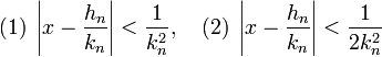 (1)\; \left|x - \frac{h_n}{k_n}\right|<\frac{1}{k_n^2}, \quad (2)\; \left|x - \frac{h_n}{k_n}\right|<\frac{1}{2k_n^2}
