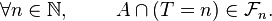 \forall n \in \mathbb N,\qquad \ A \cap (T=n) \in \mathcal{F}_n.
