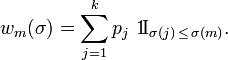 w_{m}(\sigma)=\sum_{j=1}^k p_{j}\ \text{1}\!\text{I}_{\sigma(j)\,\le\,\sigma(m)}.