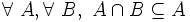 \forall\ A , \forall\ B ,\ A \cap B \subseteq A \,