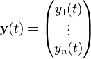  \mathbf{y}(t) = \begin{pmatrix} y_1(t) \\ \vdots \\y_n(t) \end{pmatrix}
