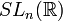 SL_n(\mathbb{R})