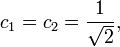  c_1 = c_2 = \frac{1}{\sqrt{2}},