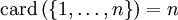 \mathrm{card}\left(\left\{1, \dots, n\right\}\right) = n